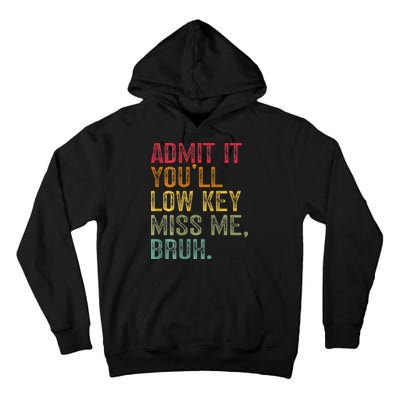 Bruh We Out Teachers 2-Sided Admit It Youll Low Key Miss Me Tall Hoodie