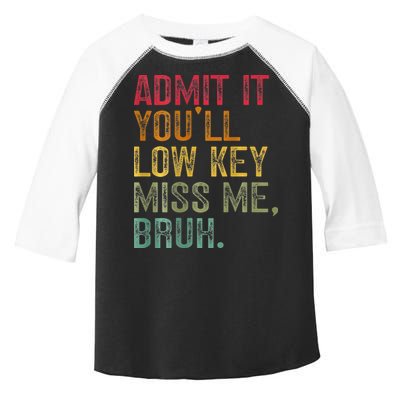 Bruh We Out Teachers 2-Sided Admit It Youll Low Key Miss Me Toddler Fine Jersey T-Shirt