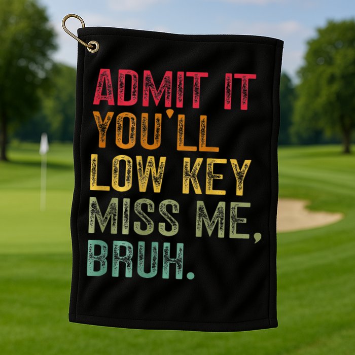 Bruh We Out Teachers 2-Sided Admit It Youll Low Key Miss Me Golf Towel