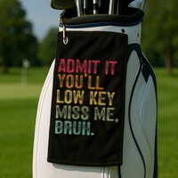 Bruh We Out Teachers 2-Sided Admit It Youll Low Key Miss Me Golf Towel