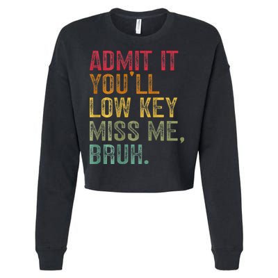 Bruh We Out Teachers 2-Sided Admit It Youll Low Key Miss Me Cropped Pullover Crew