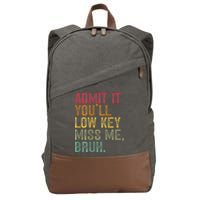 Bruh We Out Teachers 2-Sided Admit It Youll Low Key Miss Me Cotton Canvas Backpack