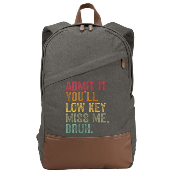 Bruh We Out Teachers 2-Sided Admit It Youll Low Key Miss Me Cotton Canvas Backpack