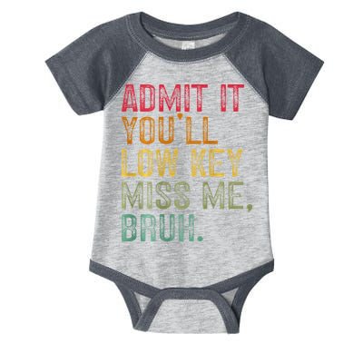 Bruh We Out Teachers 2-Sided Admit It Youll Low Key Miss Me Infant Baby Jersey Bodysuit