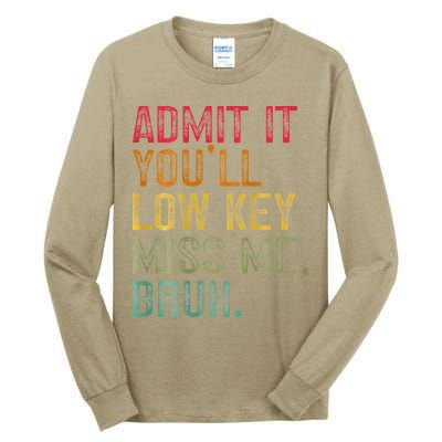 Bruh We Out Teachers 2-Sided Admit It Youll Low Key Miss Me Tall Long Sleeve T-Shirt