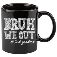 Bruh We Out 2nd Graders Graduation 2nd Grade Teachers 11oz C Handle Ceramic Mug