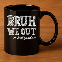 Bruh We Out 2nd Graders Graduation 2nd Grade Teachers 11oz C Handle Ceramic Mug