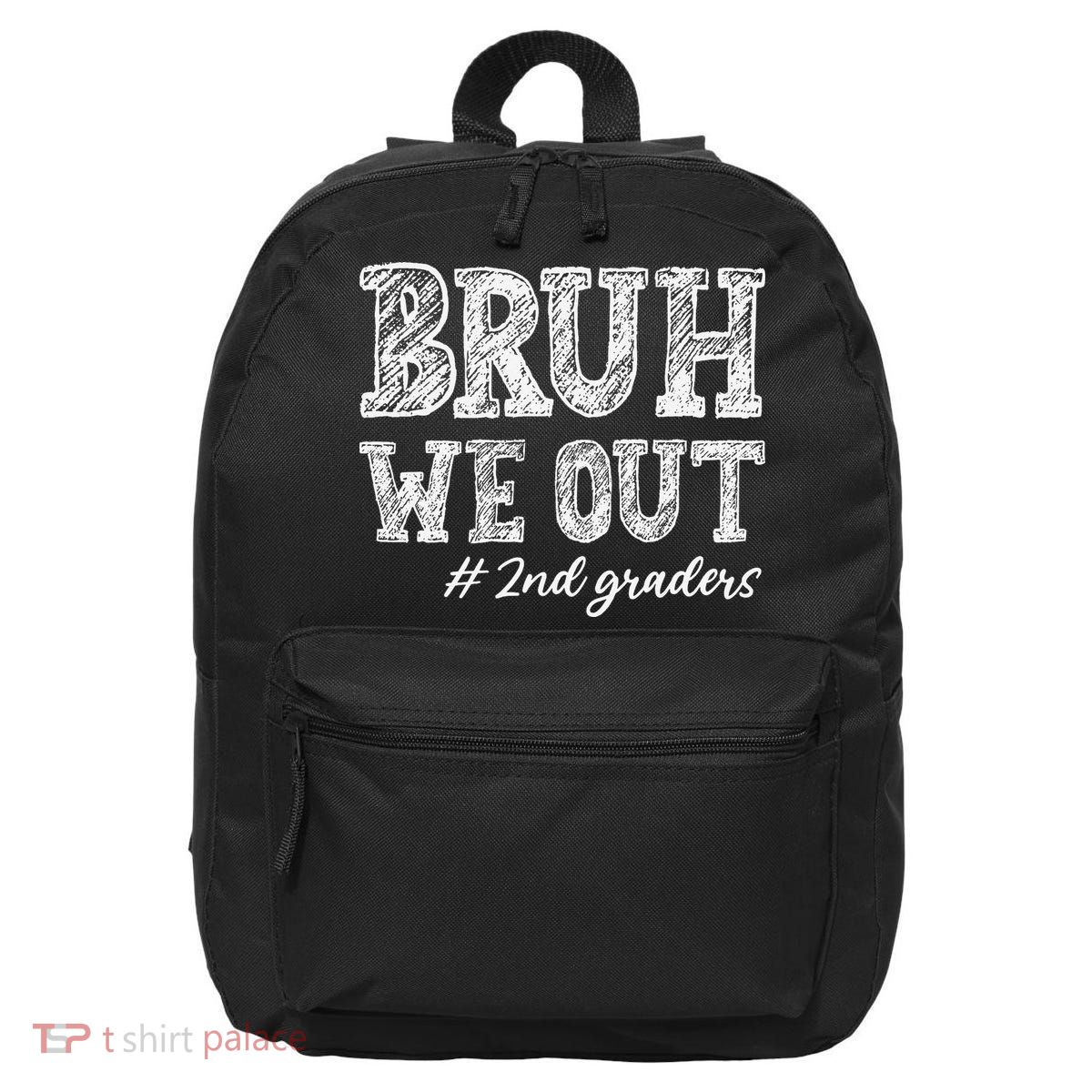 Bruh We Out 2nd Graders Graduation 2nd Grade Teachers 16 in Basic Backpack
