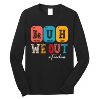 Bruh We Out Teachers Periodic Table Last Day Of School Long Sleeve Shirt