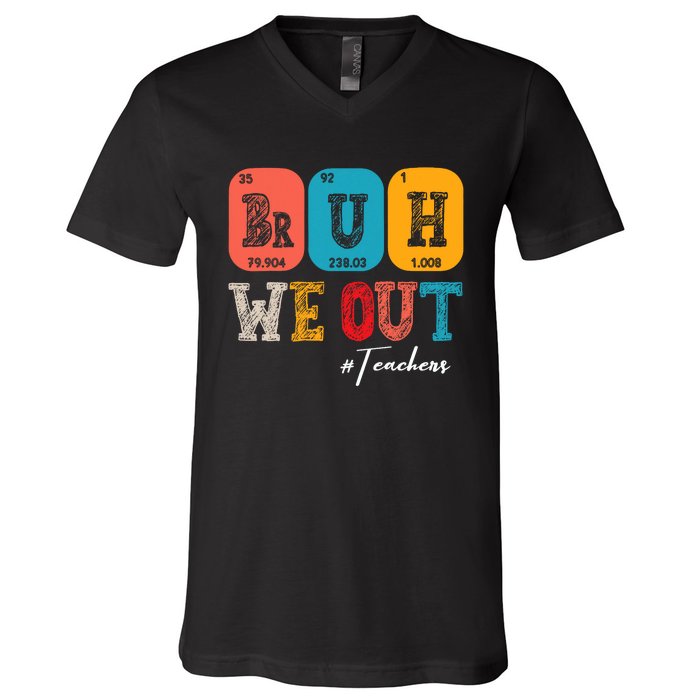 Bruh We Out Teachers Periodic Table Last Day Of School V-Neck T-Shirt