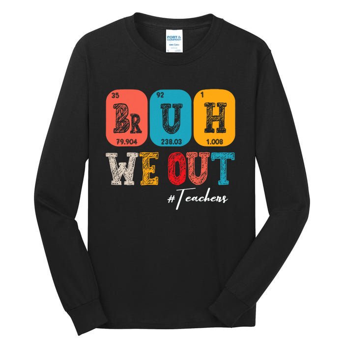 Bruh We Out Teachers Periodic Table Last Day Of School Tall Long Sleeve T-Shirt