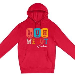 Bruh We Out Teachers Periodic Table Last Day Of School Premium Pullover Hoodie