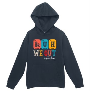 Bruh We Out Teachers Periodic Table Last Day Of School Urban Pullover Hoodie