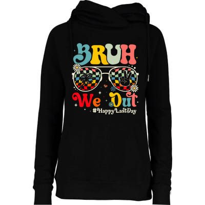 Bruh We Out Happy Last Day Of School Teacher Summer Womens Funnel Neck Pullover Hood