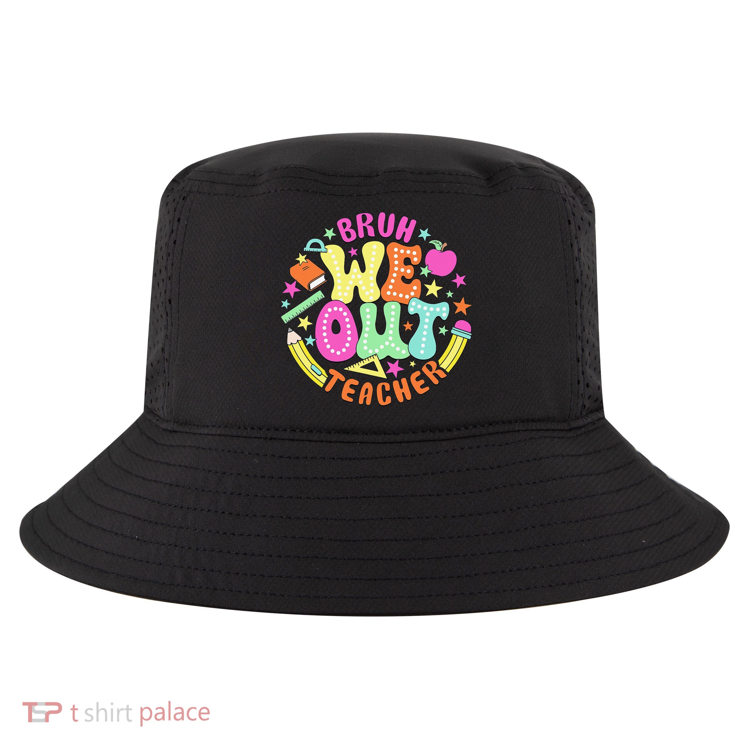 Bruh We Out Teacher Summer Last Dat Of School Cool Comfort Performance Bucket Hat