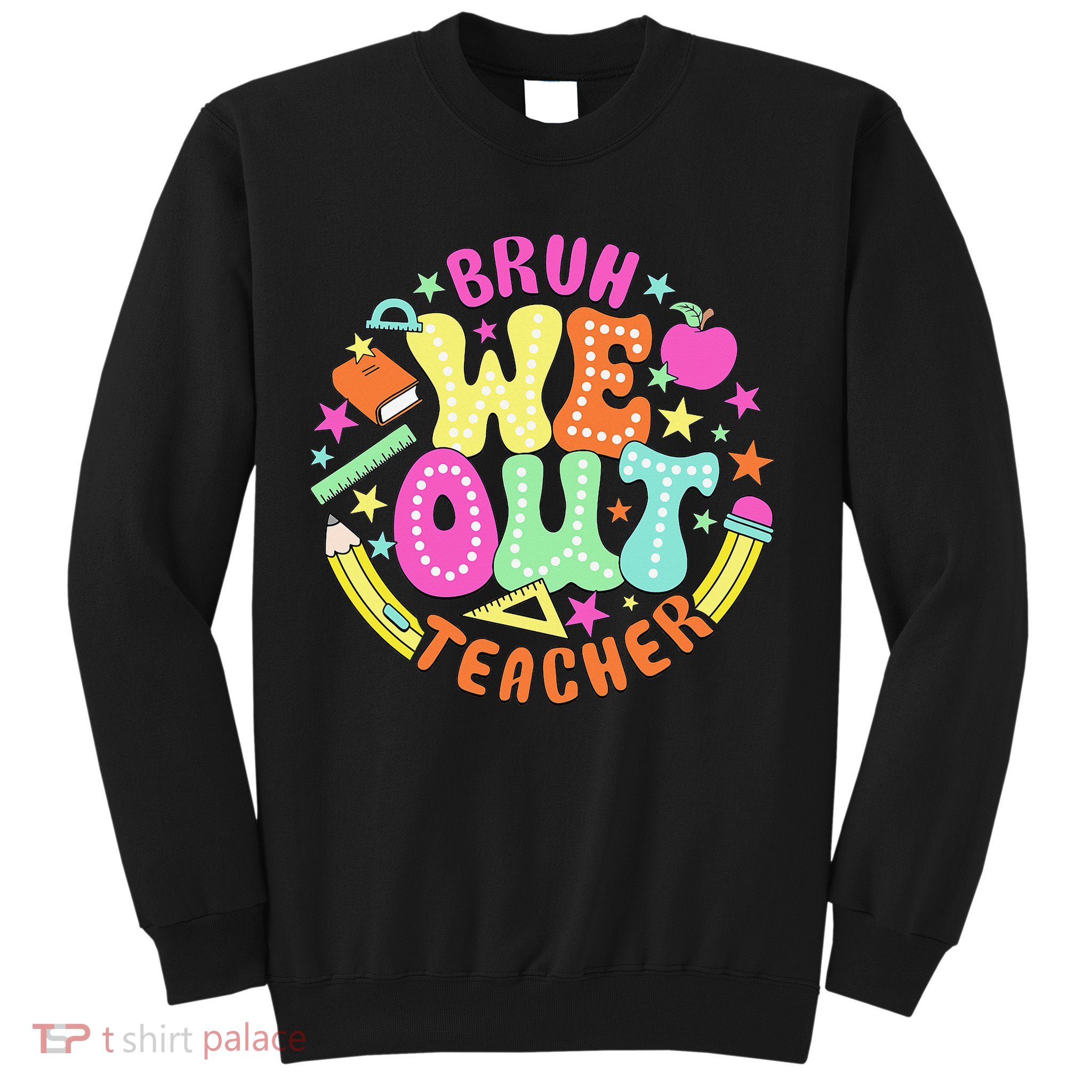 Bruh We Out Teacher Summer Last Dat Of School Sweatshirt