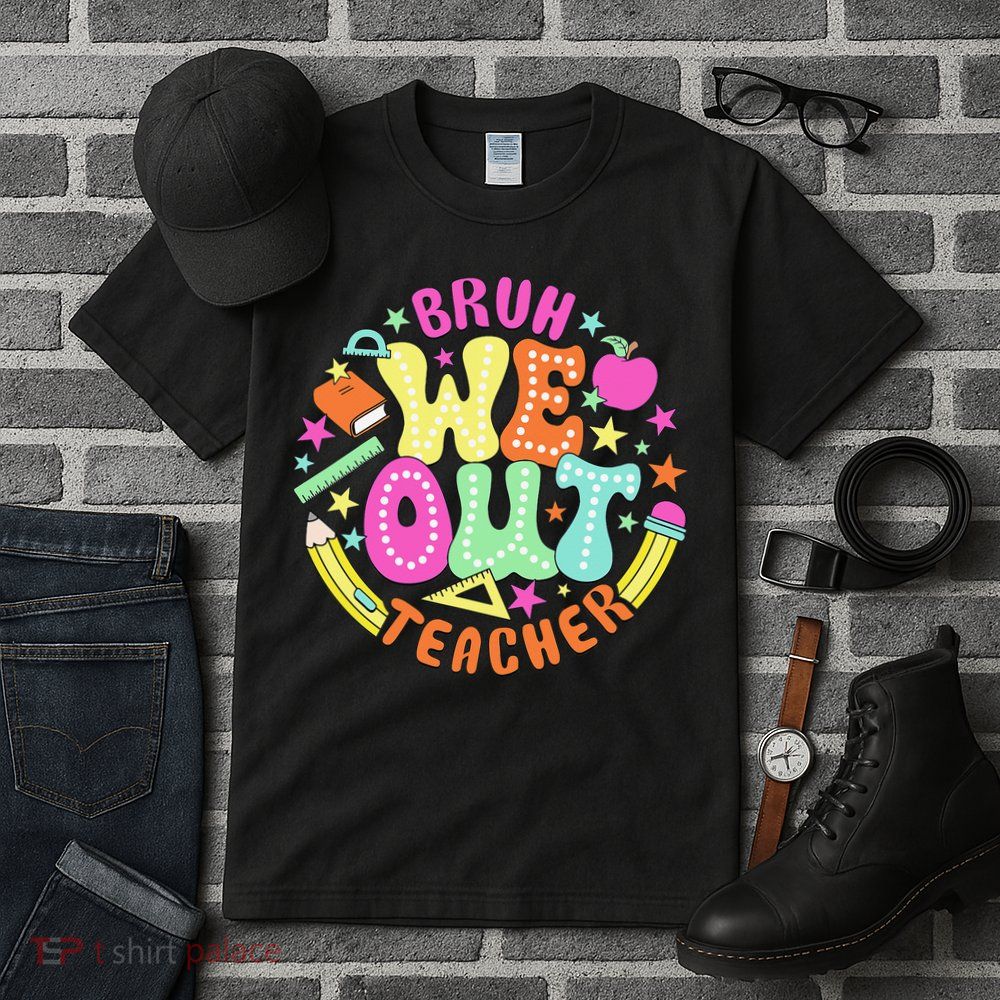 Bruh We Out Teacher Summer Last Dat Of School Tall T-Shirt