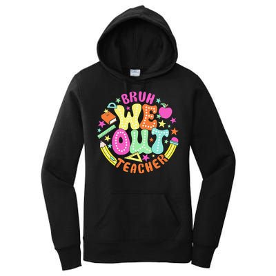 Bruh We Out Teacher Summer Last Dat Of School Women's Pullover Hoodie