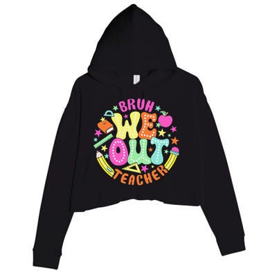 Bruh We Out Teacher Summer Last Dat Of School Crop Fleece Hoodie