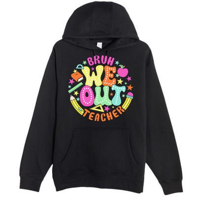 Bruh We Out Teacher Summer Last Dat Of School Premium Pullover Hoodie