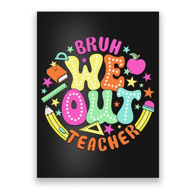Bruh We Out Teacher Summer Last Dat Of School Poster
