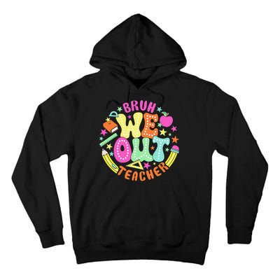 Bruh We Out Teacher Summer Last Dat Of School Tall Hoodie