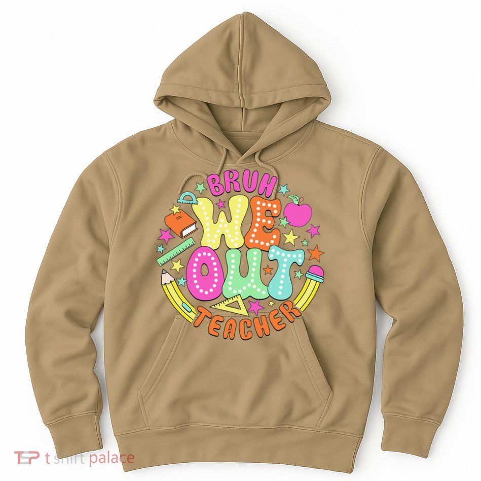 Bruh We Out Teacher Summer Last Dat Of School Hoodie