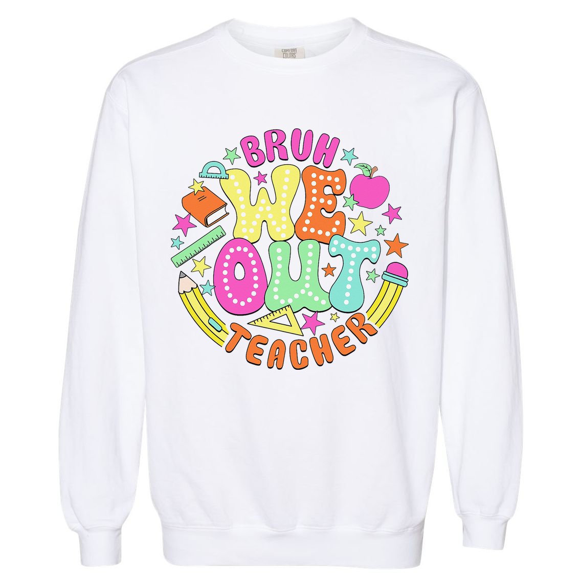 Bruh We Out Teacher Summer Last Dat Of School Garment-Dyed Sweatshirt