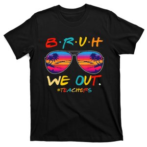 Bruh We Out Teachers End Of School Year Teacher Hello Summer T-Shirt