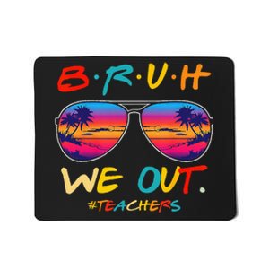 Bruh We Out Teachers End Of School Year Teacher Hello Summer Mousepad