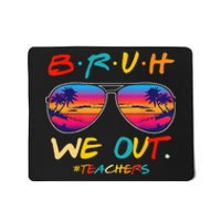 Bruh We Out Teachers End Of School Year Teacher Hello Summer Mousepad