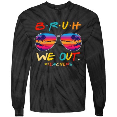 Bruh We Out Teachers End Of School Year Teacher Hello Summer Tie-Dye Long Sleeve Shirt