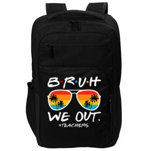 Bruh We Out Teachers End Of School Year Teacher Hello Summer Impact Tech Backpack