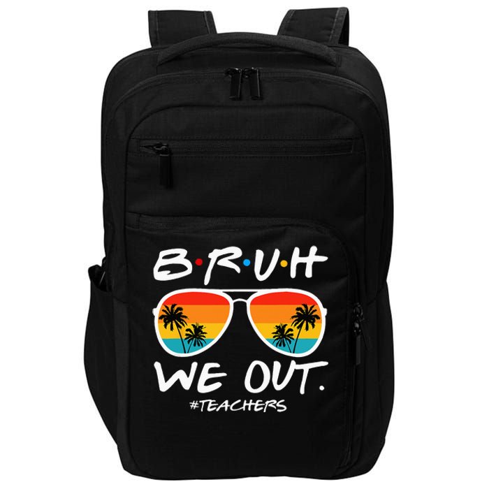 Bruh We Out Teachers End Of School Year Teacher Hello Summer Impact Tech Backpack