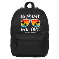 Bruh We Out Teachers End Of School Year Teacher Hello Summer 16 in Basic Backpack