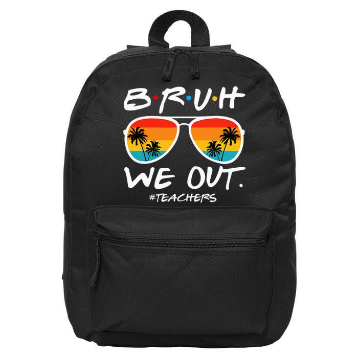 Bruh We Out Teachers End Of School Year Teacher Hello Summer 16 in Basic Backpack