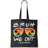 Bruh We Out Teachers End Of School Year Teacher Hello Summer Tote Bag