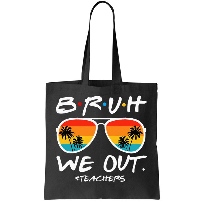 Bruh We Out Teachers End Of School Year Teacher Hello Summer Tote Bag