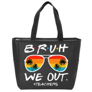 Bruh We Out Teachers End Of School Year Teacher Hello Summer Zip Tote Bag