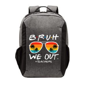 Bruh We Out Teachers End Of School Year Teacher Hello Summer Vector Backpack