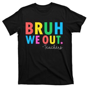 Bruh We Out Teachers Summer Last Day Of School T-Shirt