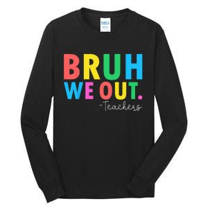 Bruh We Out Teachers Summer Last Day Of School Tall Long Sleeve T-Shirt