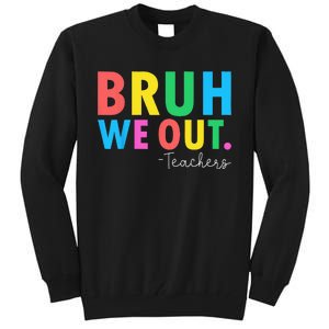 Bruh We Out Teachers Summer Last Day Of School Tall Sweatshirt