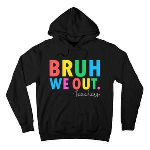 Bruh We Out Teachers Summer Last Day Of School Tall Hoodie