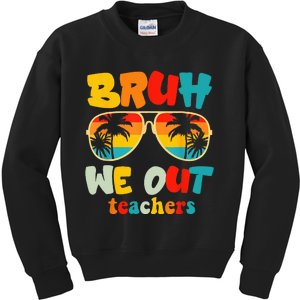 Bruh We Out Teachers Kids Sweatshirt