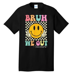 Bruh We Out teachers Cute End of School Groovy Summer Funny Tall T-Shirt