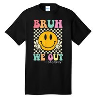 Bruh We Out teachers Cute End of School Groovy Summer Funny Tall T-Shirt