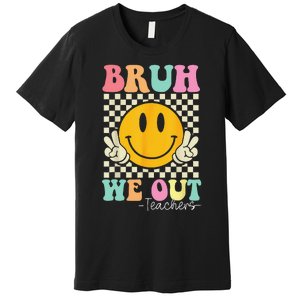 Bruh We Out teachers Cute End of School Groovy Summer Funny Premium T-Shirt