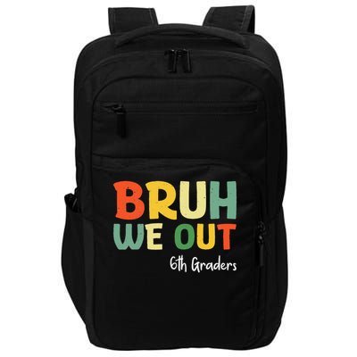 Bruh We Out 6th Graders Sixth Grade Graduation Class Of Impact Tech Backpack
