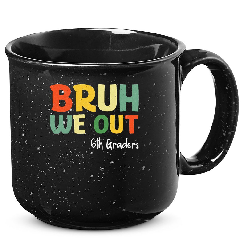 Bruh We Out 6th Graders Sixth Grade Graduation Class Of 15oz Campfire Ceramic Mug